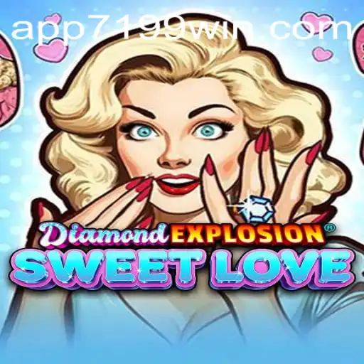 DiamondExplosionSweetLove: The Thrill of Winning with 7199win